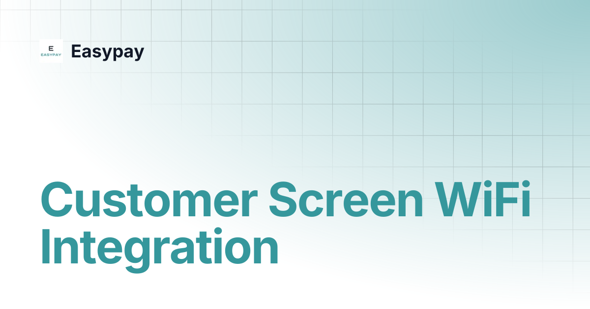Customer Screen WiFi Integration | Easypay